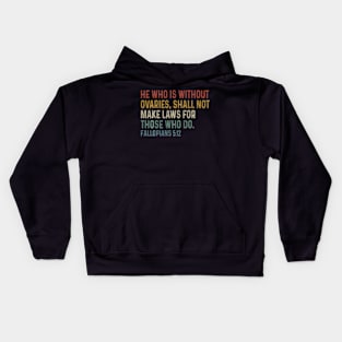 He Who Is Without Ovaries Shall Not Make Laws For Those Kids Hoodie